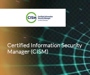 Certified Information Security Manager (CISM)